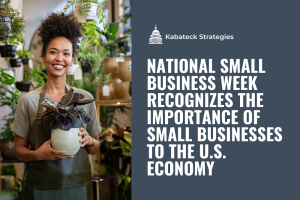 National Small Business Week Recognizes The Importance Of Small Businesses To The U.S. Economy